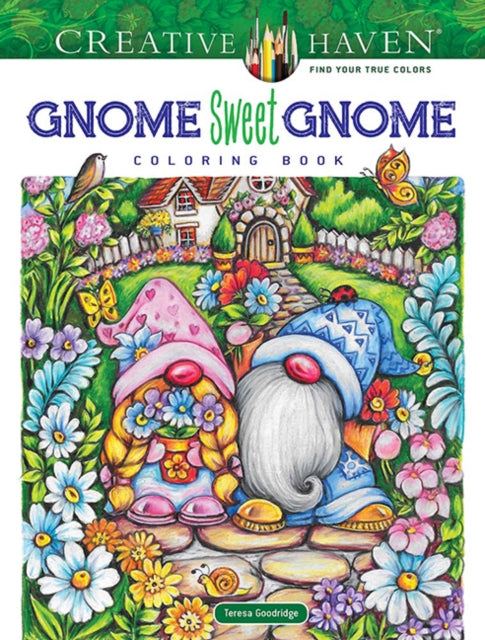 Creative Haven Gnome Sweet Gnome Coloring Book 9780486851013 Teresa Goodridge
