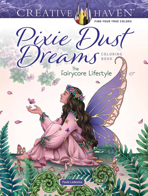 Creative Haven Pixie Dust Dreams Coloring Book: the Fairycore Lifestyle 9780486851747 Joana Paule Ledesma