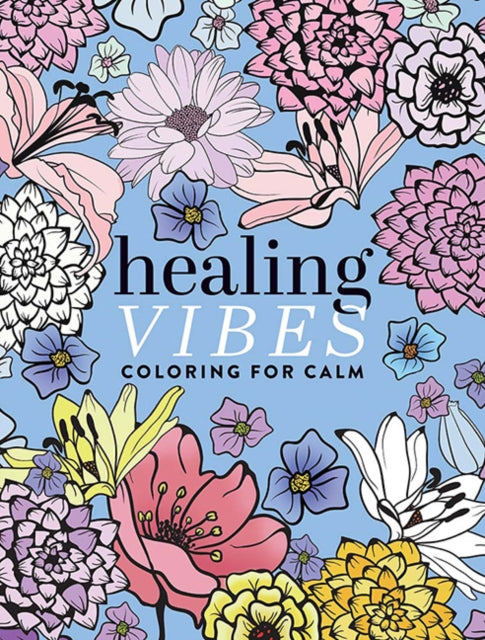 Book cover of: Healing Vibes: Coloring for Calm. By: Dover Publications, Inc.