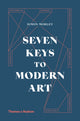 Book cover of: Seven Keys to Modern Art. By: Simon Morley