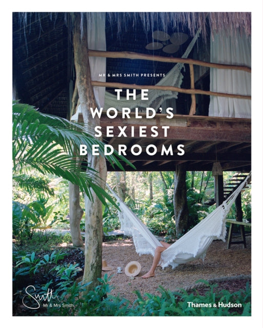 Book cover of: Mr & Mrs Smith Presents the World's Sexiest Bedrooms. By: Mr & Mrs Smith (pseudonym)