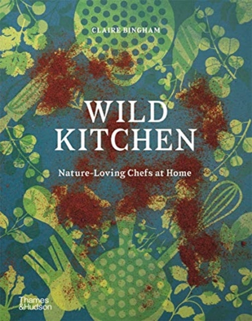 Book cover of: Wild Kitchen. By: Claire Bingham