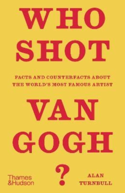 Book cover of: Who Shot Van Gogh?. By: Alan Turnbull