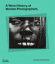Book cover of: World History of Women Photographers. By: Luce Lebart