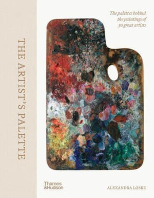 Artist's Palette, The palettes behind the paintings of 50 great artists