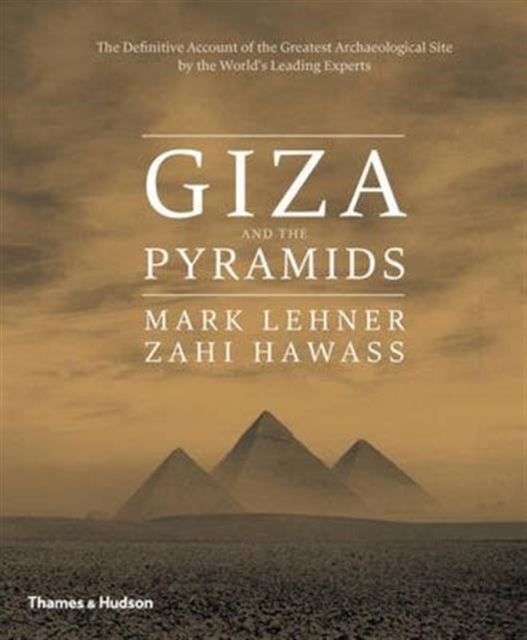 Book cover of: Giza and the Pyramids. By: Mark Lehner; Zahi Hawass