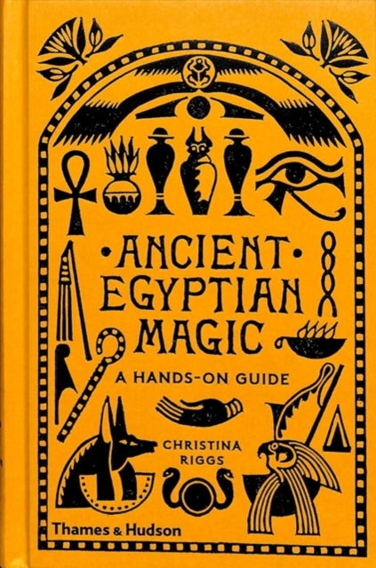 Ancient Egyptian Magic, A Hands-on Guide 9780500052129 Christina Riggs