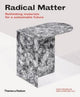 Radical Matter, Rethinking Materials for a Sustainable Future 9780500295397 Kate Franklin