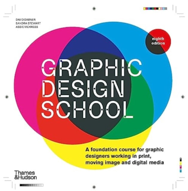 Graphic Design School, A Foundation Course for Graphic Designers Working in Print, Moving Image and Digital Media 9780500297421 David Dabner