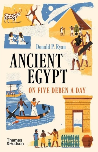 Book cover of: Ancient Egypt on Five Deben a Day. By: Donald P. Ryan