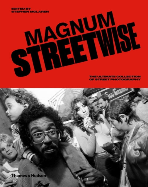 Magnum Streetwise, The Ultimate Collection of Street Photography 9780500545072 Magnum Photos Staff