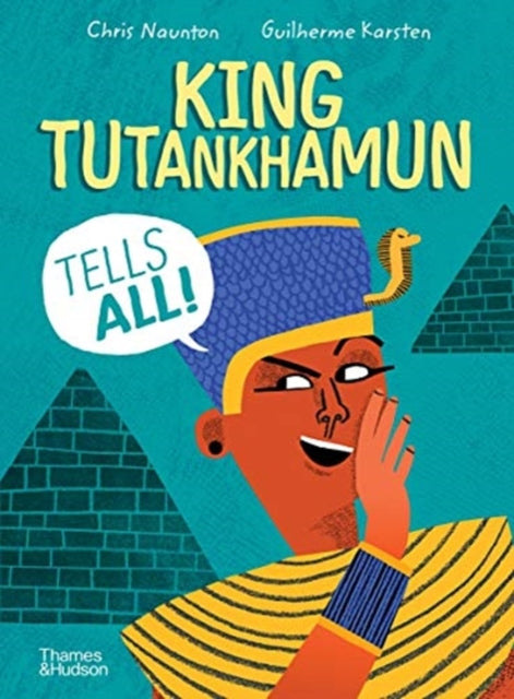 Book cover of: King Tutankhamun Tells All!. By: Chris Naunton