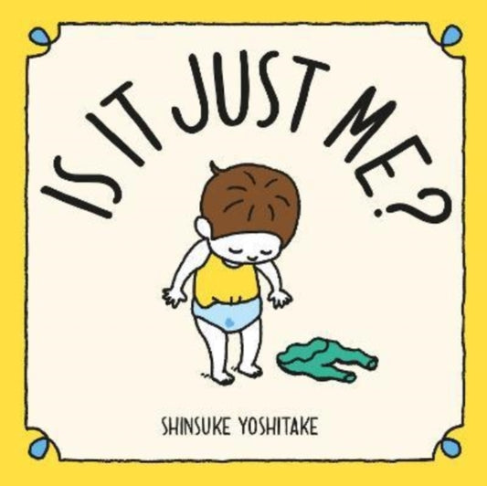 Book cover of: Is it Just Me?. By: Shinsuke Yoshitake