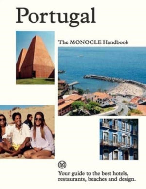 Portugal: The Monocle Handbook, Your guide to the best hotels, restaurants, beaches and design