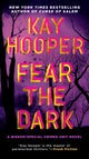 Book cover of: Fear the Dark. By: Kay Hooper