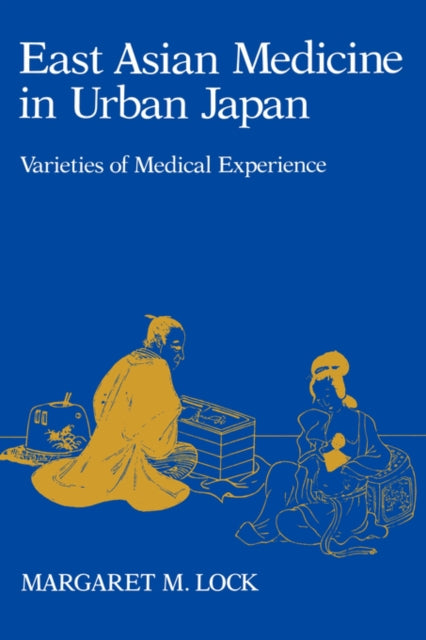 Book cover of: East Asian Medicine in Urban Japan. By: Margaret M. Lock