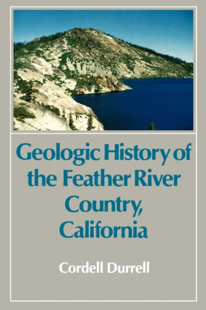 Book cover of: Geologic History of the Feather River Country, California. By: Cordell Durrell