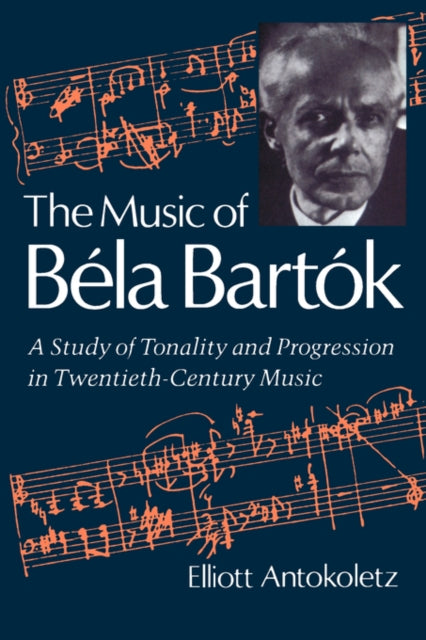Book cover of: Music of Bela Bartok. By: Elliott Antokoletz