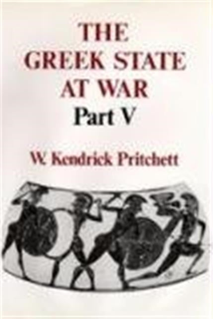 Book cover of: Greek State at War, Part V. By: W. Kendrick Pritchett