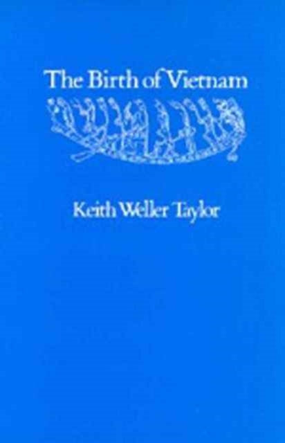 Book cover of: Birth of Vietnam. By: Keith Weller Taylor