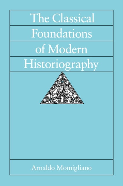 Book cover of: Classical Foundations of Modern Historiography