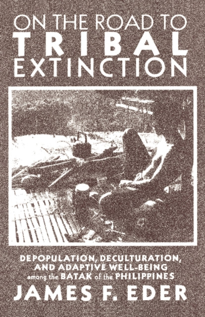 Book cover of: On the Road to Tribal Extinction. By: James F. Eder