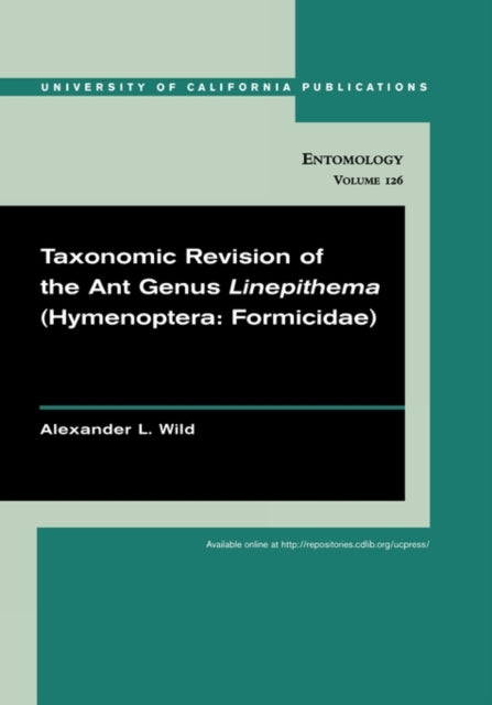 Book cover of: Taxonomic revision of the ant genus Linepithema (Hymenoptera: Formicidae). By: Alexander L. Wild