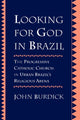 Book cover of: Looking for God in Brazil. By: John Burdick