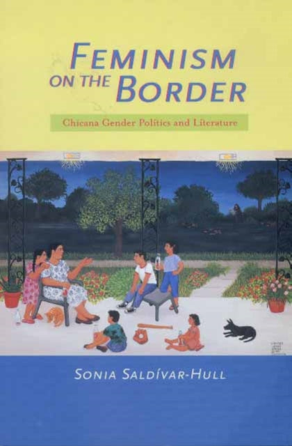 Book cover of: Feminism on the Border. By: Sonia Saldívar-Hull