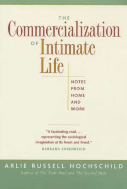Book cover of: Commercialization of Intimate Life. By: Arlie Russell Hochschild