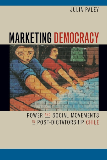 Book cover of: Marketing Democracy. By: Julia Paley