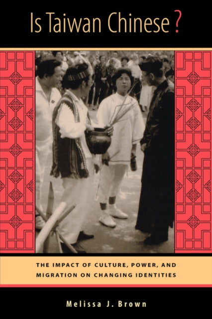 Book cover of: Is Taiwan Chinese?. By: Melissa J. Brown