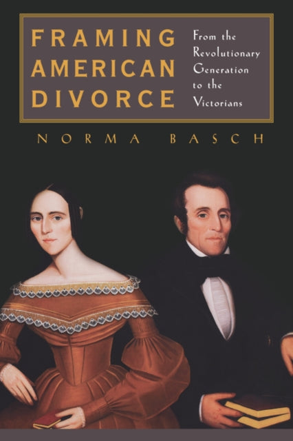Book cover of: Framing American Divorce. By: Norma Basch
