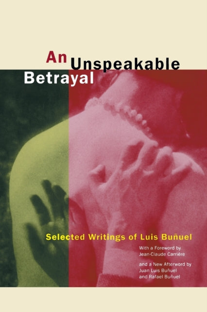 Book cover of: Unspeakable Betrayal. By: Luis Buñuel