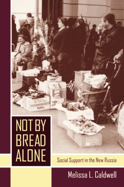 Book cover of: Not by Bread Alone. By: Melissa L. Caldwell