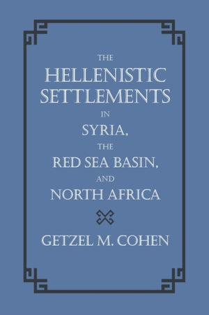 Hellenistic Settlements in Syria, the Red Sea Basin, and North Africa