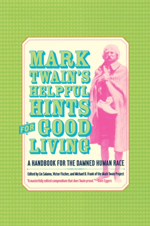 Mark Twain’s Helpful Hints for Good Living