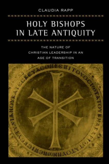 Book cover of: Holy Bishops in Late Antiquity. By: Claudia Rapp