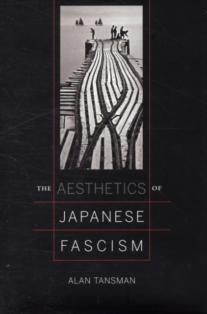 Book cover of: Aesthetics of Japanese Fascism. By: Alan Tansman