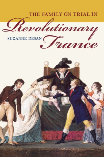 Book cover of: Family on Trial in Revolutionary France. By: Suzanne Desan