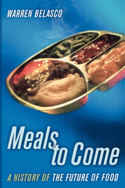 Book cover of: Meals to Come. By: Warren Belasco, Warren James Belasco