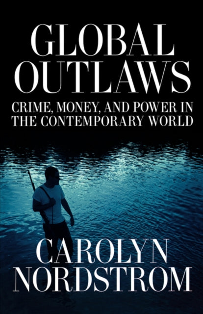 Book cover of: Global Outlaws. By: Carolyn Nordstrom
