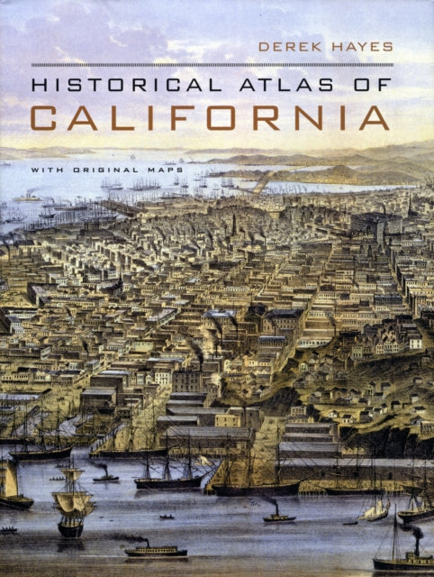 Book cover of: Historical Atlas of California. By: Derek Hayes