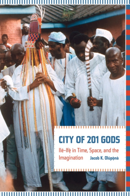 Book cover of: City of 201 Gods. By: Jacob K. Olupona