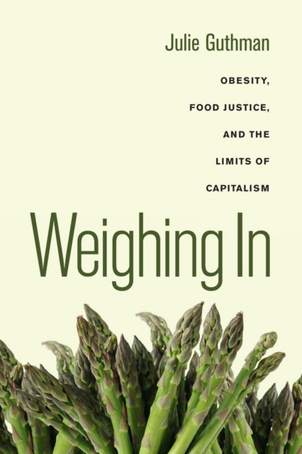 Book cover of: Weighing In. By: Julie Guthman