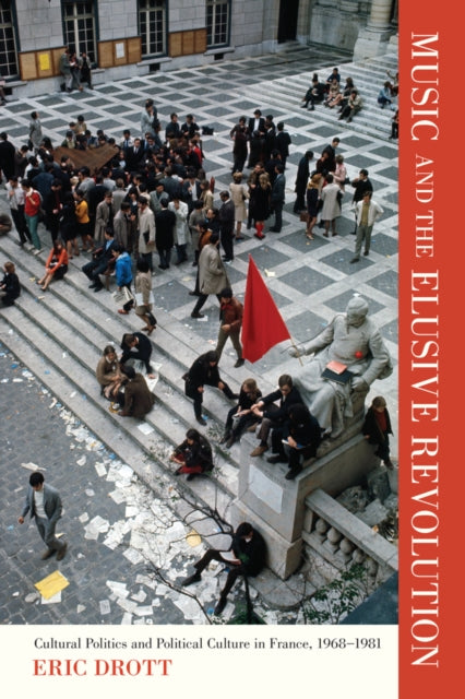 Book cover of: Music and the Elusive Revolution. By: Eric Drott