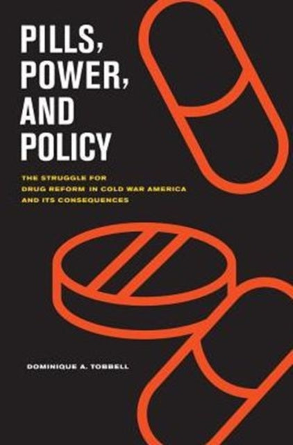 Book cover of: Pills, Power, and Policy. By: Dominique A. Tobbell