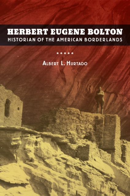 Book cover of: Herbert Eugene Bolton. By: Albert L. Hurtado
