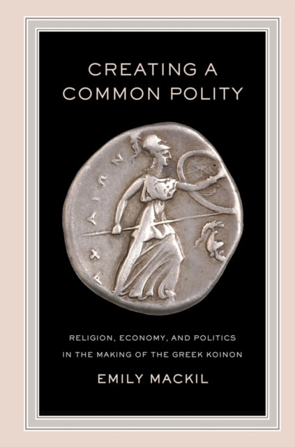 Book cover of: Creating a Common Polity. By: Emily Maureen Mackil