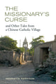 Book cover of: Missionary's Curse and Other Tales from a Chinese Catholic Village